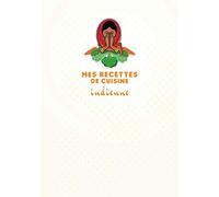Mes recettes de cuisine indienne: Carnet pour 100 recettes aux saveurs de l'Inde | Cahier de fiches recettes à remplir soi-même