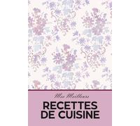 Mes recettes de cuisine: Mes meilleures recettes de cuisine
