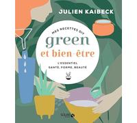 Mes recettes DIY green & bien-être: L'essentiel santé, forme, beauté