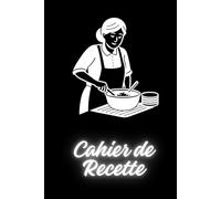 Mes Recettes Françaises : Cahier de Cuisine à Compléter: Carnet vierge pour noter vos plats français préférés - entrées, plats, desserts & spécialités régionales