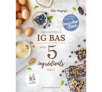 Mes recettes IG bas avec 5 ingrédients max !