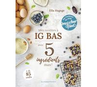 Mes recettes IG bas avec 5 ingrédients max !