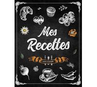 Mes recettes: Livre de cuisine vierge pour écrire et organiser vos meilleures recettes. Notez jusqu’à 110 plats dans ce beau carnet de recettes à remplir - Grand Format A4