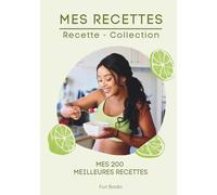 mes recettes: mes 200 meilleures recettes