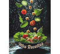 Mes Recettes préférées - Carnet de recettes grand format A4 à remplir avec vos 100 recettes adorées