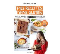 Mes recettes sans gluten: Faciles, rapides & absolument délicieuses: 36600