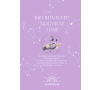 Mes Rituels de Nouvelle Lune: Carnet Spirituel de Nouvelle lune