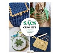 Mes sacs au crochet: 24 sacs, 7 accessoires tendance