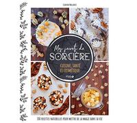 Mes secrets de sorcière: Cuisine, santé et cosmétique