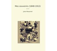 Mes souvenirs (1848-1912)