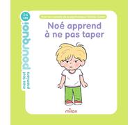 MES TOUT PREMIERS POURQUOI - Noé apprend à ne pas taper - Dès 2 ans