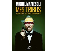 Mes tribus: Souvenirs, pensées, rencontres