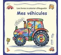 Mes véhicules à colorier: Les livres à colorier d'Augustin