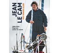 Mes Vendée Globe: 2004-2024, vingt ans autour du monde