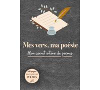 Mes vers, ma poésie: Mon carnet intime de poèmes