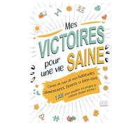 Mes victoires pour une vie saine: Carnet de suivi de mes habitudes alimentaires, fitness et bien-être | 1 an pour visualiser vos progrès et célébrer chaque victoire !