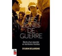 Mes zones de guerre. Récits d'un reporter en territoires hostiles