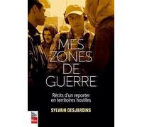 Mes zones de guerre. Récits d'un reporter en territoires hostiles