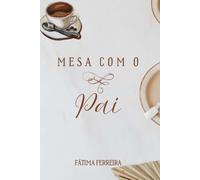 Mesa com o Pai: Um Banquete de 31 Dias
