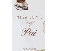 Mesa com o Pai: Um Banquete de 31 Dias
