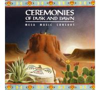 Mesa Music Consort - Ceremonies of Dusk and Dawn