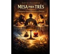 Mesa Para Três: O Banquete Entre o Dinheiro e a Pobreza