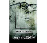 Meša Selimović Magla i mjesečina (Tascabile)