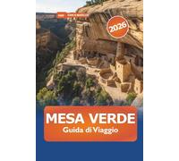 Mesa Verde Guida di viaggio 2026: Esplora i parchi nazionali storici del Colorado, le antiche abitazioni sulle scogliere, percorri sentieri panoramici e le meraviglie archeologiche americane