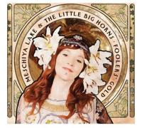 Meschiya Lake & The Little Big Horns Fooler's Gold (CD) Album
