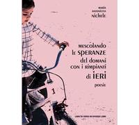 Mescolando le speranze del domani con i rimpianti di ieri