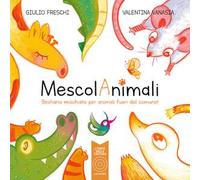 MescolAnimali. Bestiario mischiato per animali fuori dal comune. Con QR code