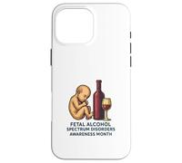 Mese di sensibilizzazione sui disturbi dello spettro alcolico fetale (FASD) Custodia per iPhone 16 Pro Max