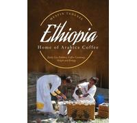 Mesfin Tadesse ETHIOPIA - Home of Arabica Coffee (Tascabile)