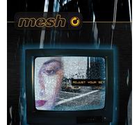 Mesh - Adjust Your Set
