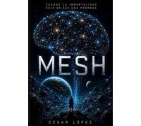 MESH: Cuando la inmortalidad deje de ser una promesa