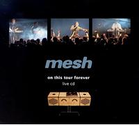 MESH - ON THIS TOUR FOREVER-LIVE