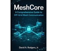 MeshCore: A Comprehensive Guide to Off-Grid Mesh Communication
