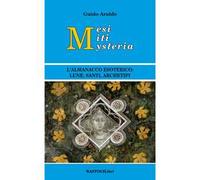 Mesi miti mysteria. L'almanacco esoterico lune, santi, archetipi