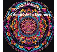 Mesmerizing Mandalas: A Meditative Coloring Experience: Relax and unwind with the beauty of everything beyond the busy life