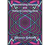 Mesmerizing Shapes and Patterns Coloring Book