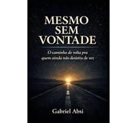 Mesmo sem vontade: O caminho de volta pra quem ainda não desistiu de vez