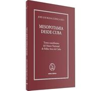 Mesopotamia desde Cuba: Textos cuneiformes del Museo Nacional de Bellas Artes de Cuba