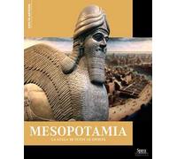 Mesopotamia. La culla di tutte le civiltà