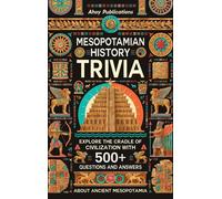 Mesopotamian History Trivia: Explore the Cradle of Civilization with 500+ ...