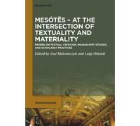 Mesótēs. At the Intersection of Textuality and Materiality: Papers on Textual Criticism, Manuscript Studies, and Scholarly Practices. Presented to Christian Brockmann on his 65th Birthday