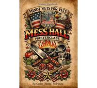 Mess Hall Masterclass, Student Manual: Culinary student guide designed for Minot Vets for Vets