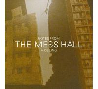 Mess Hall - Notes From A Ceiling