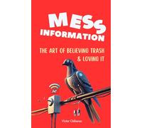 Mess-information: The Art of Believing Trash and Loving It