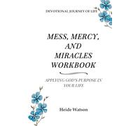 Mess, Mercy, and Miracles Workbook: Applying God's Purpose in Your Life