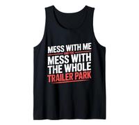 Mess with Me Face The Whole Trailer Park |- Canotta